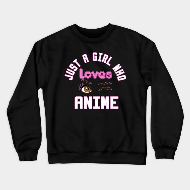 just a girl who loves anime Crewneck Sweatshirt by DesStiven